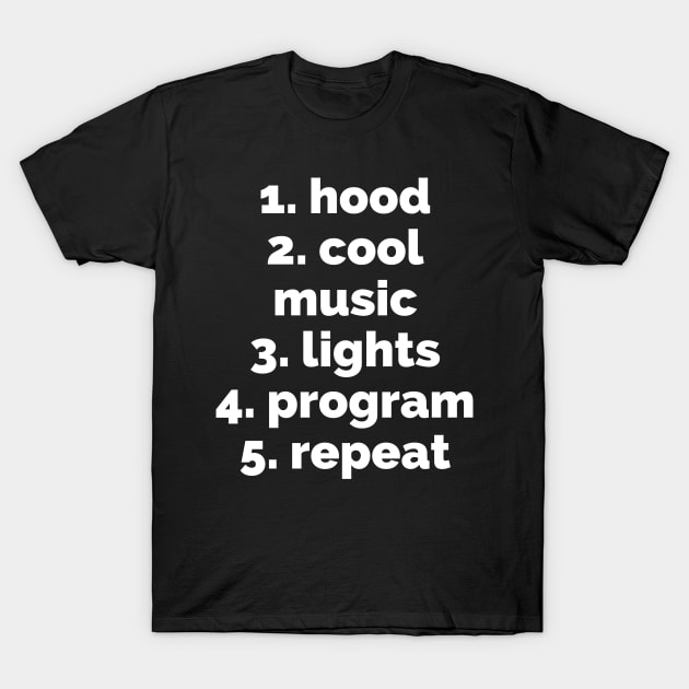 hood, cool music, lights program, repeat T-Shirt by MoreArt15